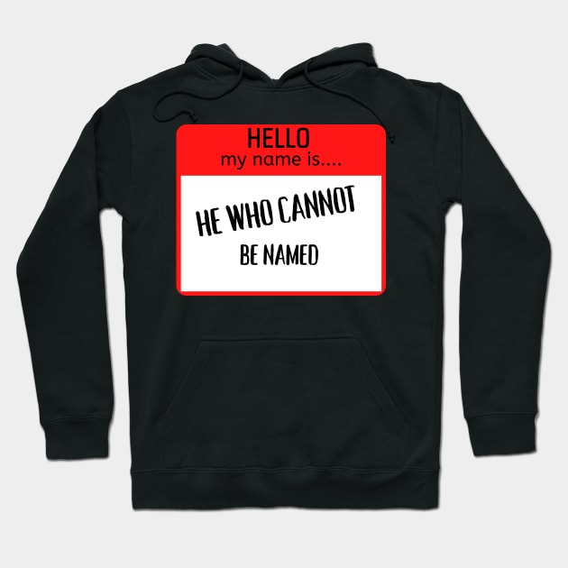 Funny Hello my name is Sign - he who cannot be named Hoodie by justbejoker